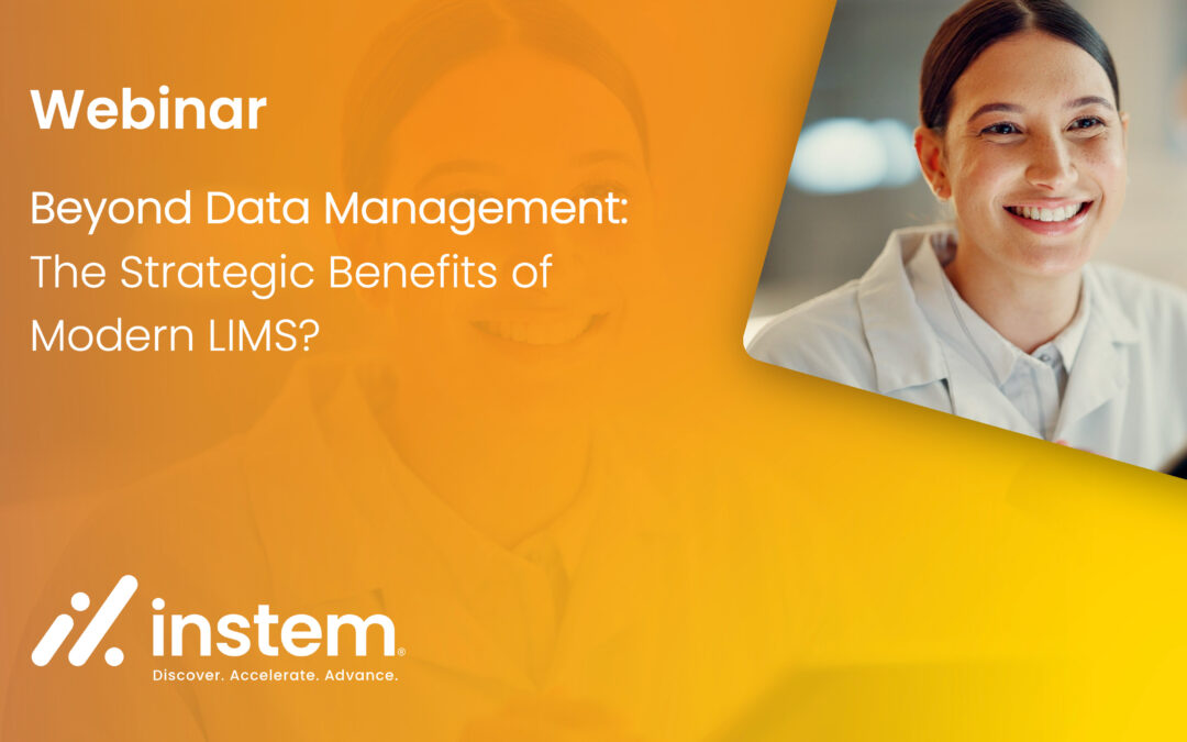 On Demand Webinar: Beyond Data Management: The Strategic Benefits of Modern LIMS?