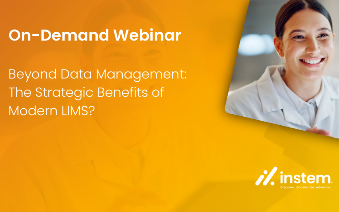 On Demand Webinar: Beyond Data Management: The Strategic Benefits of Modern LIMS?