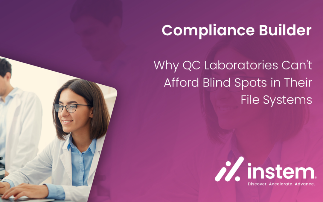 Why QC Laboratories Can’t Afford Blind Spots in Their File Systems