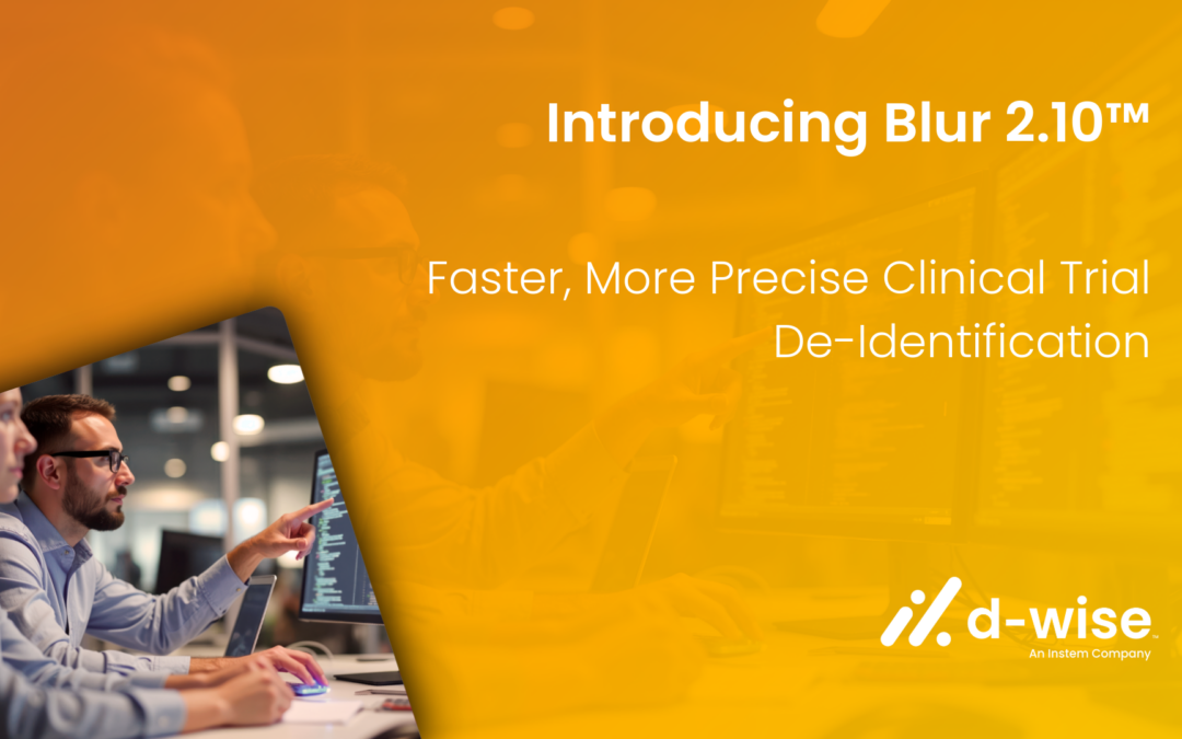 Introducing Blur™ 2.10: Faster, More Precise Clinical Trial De-Identification