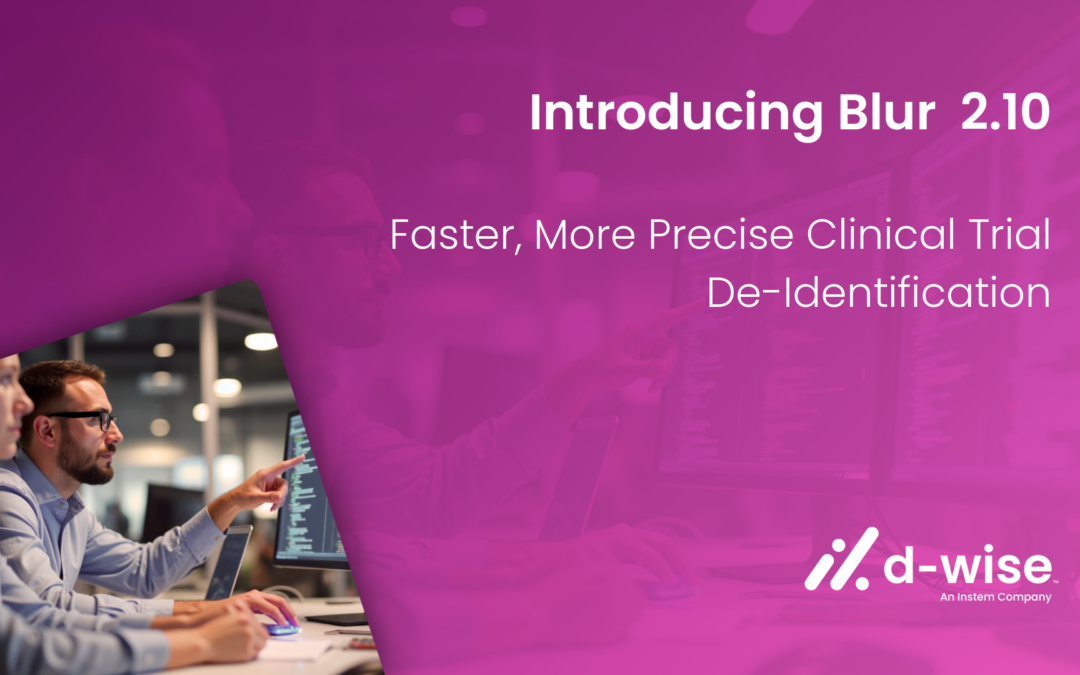 Introducing Blur™ 2.10: Faster, More Precise Clinical Trial De-Identification